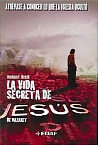 La vida secreta de Jesus de Nazaret/ The Secret Life of Jesus of Nazareth (Paperback)