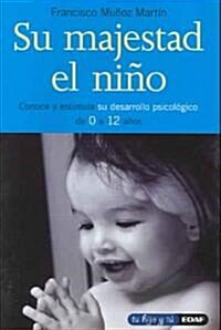Su Majestad El Nino / His Majesty the Child (Paperback)