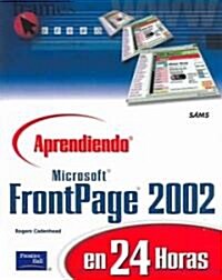 Aprendiendo Microsoft frontpage 2002 / Sams Teach Yourself Microsoft FrontPage 2002 in 24 hours (Paperback, Translation)