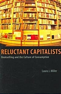 Reluctant Capitalists: Bookselling and the Culture of Consumption (Hardcover)