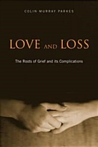 Love and Loss : The Roots of Grief and its Complications (Hardcover)