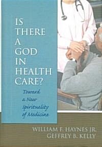 Is There a God in Health Care? (Hardcover, 1st)