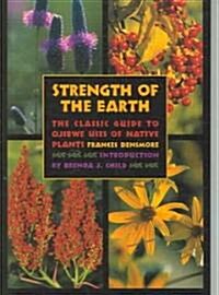 Strength of the Earth: The Classic Guide to Ojibwe Uses of Native Plants (Paperback)