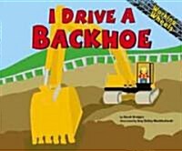 I Drive a Backhoe (Library Binding)