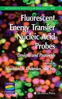Fluorescent Energy Transfer Nucleic Acid Probes: Designs and Protocols [With CDROM] (Hardcover, 2006)