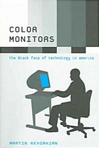 Color Monitors: The Black Face of Technology in America (Paperback)