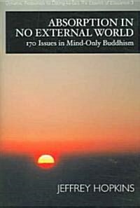 Absorption in No External World: 170 Issues in Mind-Only Buddhism (Hardcover)