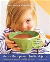 Better Than Peanut Butter & Jelly: Quick Vegetarian Meals Your Kids Will Love! (Paperback, Revised)