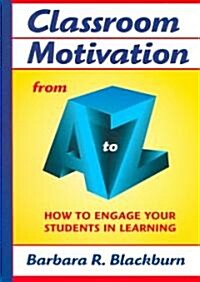 Classroom Motivation from A to Z : How to Engage Your Students in Learning (Paperback)