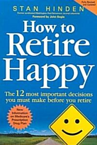How to Retire Happy (Paperback, 2nd, Revised, Updated)