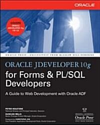 Oracle Jdeveloper 10g for Forms & PL/SQL Developers: A Guide to Web Development with Oracle Adf (Paperback)