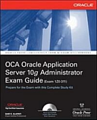 Oca Oracle Application Server 10g Administrator Exam Guide (Paperback, CD-ROM)
