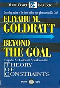 Beyond the Goal: Eliyahu Goldratt Speaks on the Theory of Constraints (Audio CD)