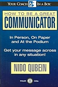 How to Be a Great Communicator: In Person, on Paper and at the Podium (Audio CD)