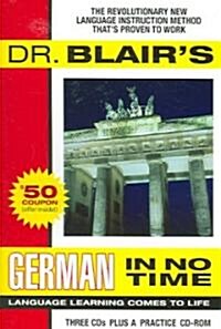 Dr. Blairs German in No Time: The Revolutionary New Language Instruction Method Thats Proven to Work [With Practice CDROM] (Audio CD)