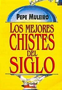 Los Mejores Chistes Del Siglo/ The Best Jokes of the Century (Paperback)