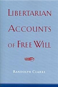 Libertarian Accounts of Free Will (Paperback, Revised)
