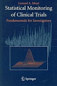 Statistical Monitoring of Clinical Trials: Fundamentals for Investigators (Paperback, 2006)