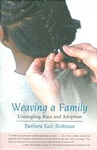 Weaving a Family: Untangling Race and Adoption (Paperback)