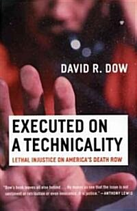 Executed on a Technicality: Lethal Injustice on Americas Death Row (Paperback)