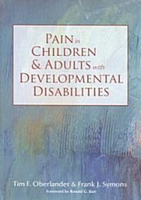 Pain in Children And Adults With Developmental Disabilities (Paperback)
