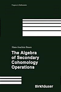 The Algebra of Secondary Cohomology Operations (Hardcover)