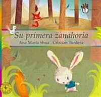 Su Primera Zanahoria/ His First Carrot (Hardcover)