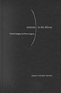 Gender in the Mirror: Cultural Imagery and Womens Agency (Hardcover)