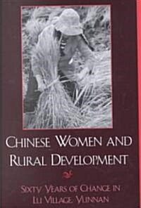 Chinese Women and Rural Development: Sixty Years of Change in Lu Village, Yunnan (Paperback)