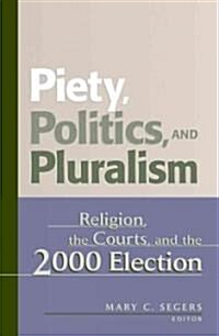 Piety, Politics, and Pluralism: Religion, the Courts, and the 2000 Election (Paperback)