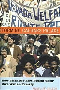 Storming Caesars Palace: How Black Mothers Fought Their Own War on Poverty (Paperback)