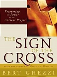 The Sign of the Cross: Recovering the Power of the Ancient Prayer (Paperback, First Edition)