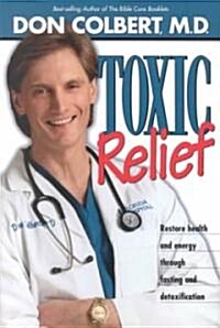 Toxic Relief: Restore Health and Energy Through Fasting and Detoxification (Hardcover)