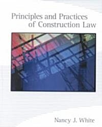 Principles and Practices of Construction Law (Paperback)