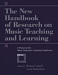 The New Handbook of Research on Music Teaching and Learning: A Project of the Music Educators National Conference (Hardcover)