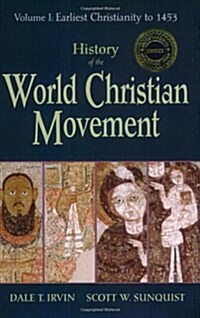 History of the World Christian Movement: Volume I: Earliest Christianity to 1453 (Paperback)