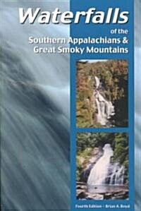 Waterfalls of the Southern Appalachians & Great Smoky Mountains (Paperback, 4th)