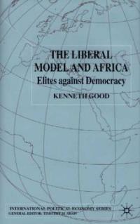 The liberal model and Africa : elites against democracy