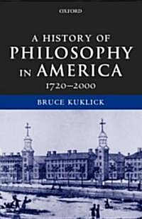 A History of Philosophy in America : 1720-2000 (Hardcover)