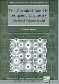 The Chemical Bond in Inorganic Chemistry : The Bond Valence Model (Hardcover)