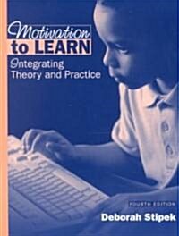 Motivation to Learn: Integrating Theory and Practice (Paperback, 4)