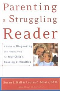 Parenting a Struggling Reader: A Guide to Diagnosing and Finding Help for Your Childs Reading Difficulties (Paperback)