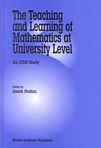 The Teaching and Learning of Mathematics at University Level: An ICMI Study (Hardcover, 2001)