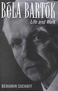 B?a Bart?: Life and Work (Hardcover)