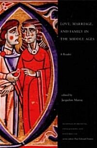 Love, Marriage, and Family in the Middle Ages: A Reader (Paperback)