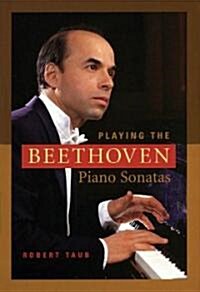 Playing the Beethoven Piano Sonatas (Hardcover)