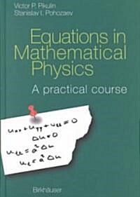 Equations in Mathematical Physics: A Practical Course (Hardcover)