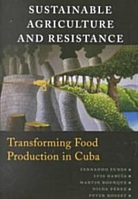 [중고] Sustainable Agriculture and Resistance: Transforming Food Production in Cuba (Paperback)