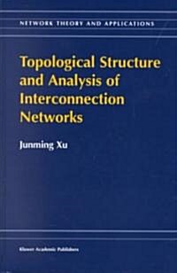 Topological Structure and Analysis of Interconnection Networks (Hardcover)