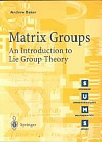 Matrix Groups : An Introduction to Lie Group Theory (Paperback, 1st Corrected ed. 2002. Corr. 2nd printing 2003)